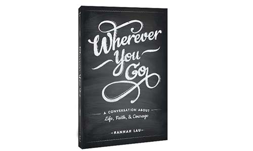 Wherever You Go: A Conversation About Life, Faith and Courage