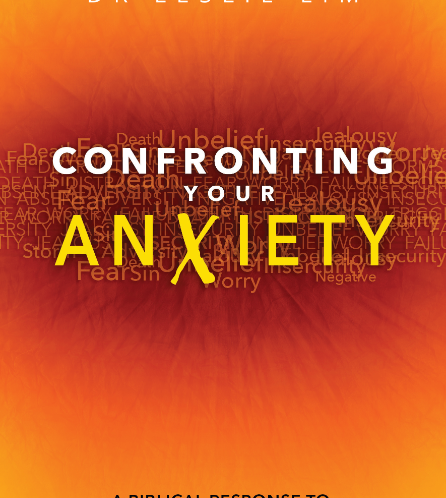 Confronting Your Anxiety: A Biblical Response to Overcoming Fear and Worry