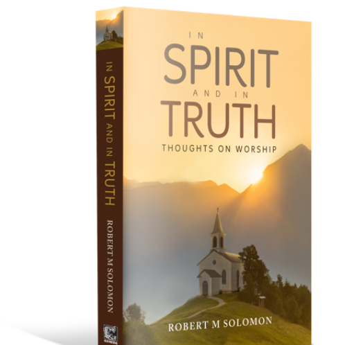 In Spirit and in Truth: Thoughts on Worship