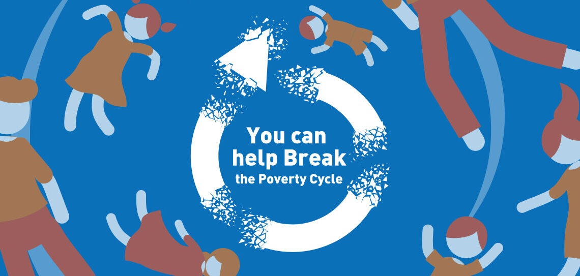You can help Break the Poverty Cycle