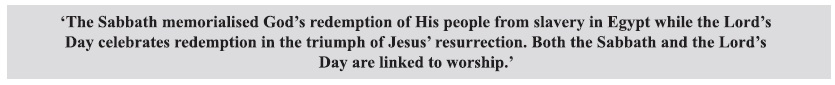 Sabbath and the Lord’s Day stress Lordship of God over all creation