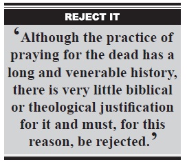 Very little biblical justification for practice of praying for the dead