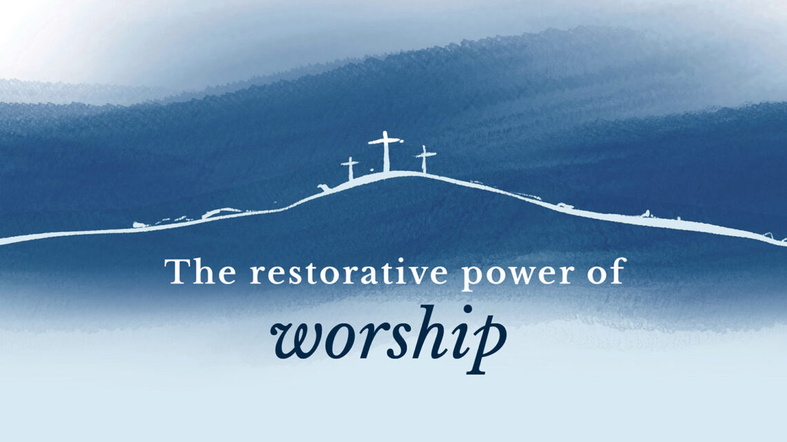 The restorative power of worship