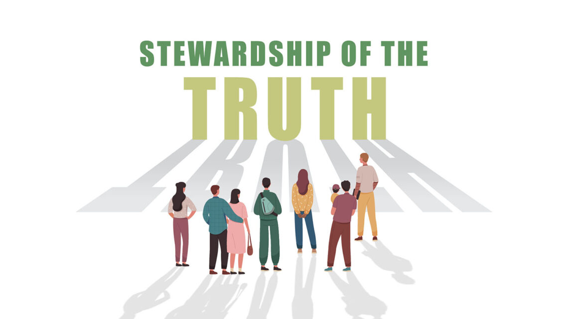 Stewardship of the truth