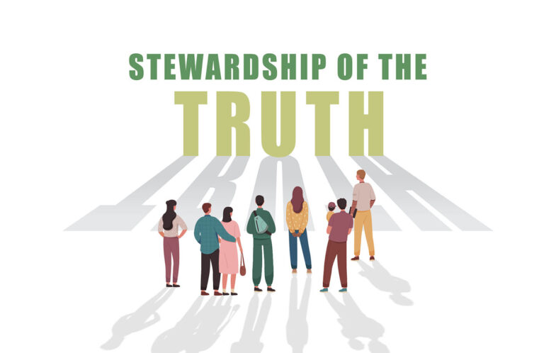 Stewardship of the truth
