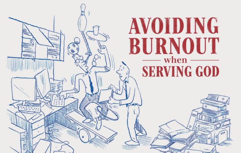 Avoiding burnout when serving God